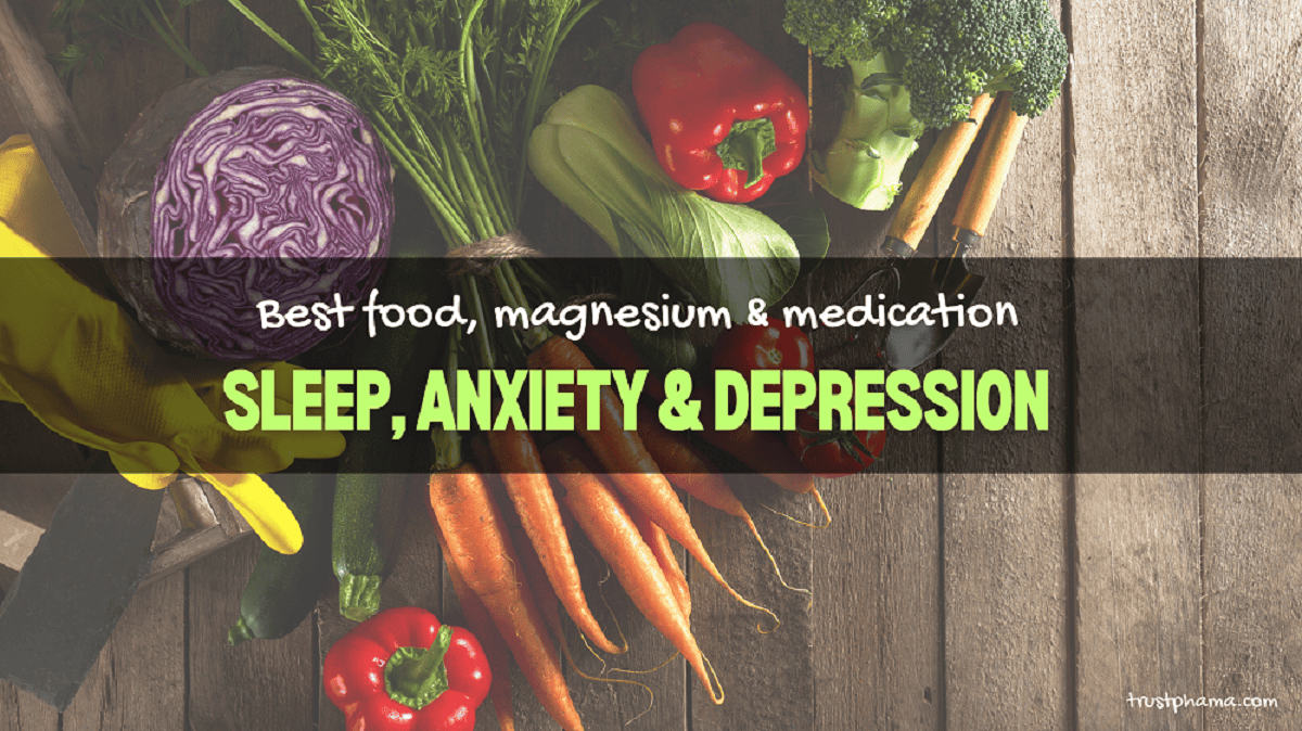 Best Food, Magnesium, and Medications for Sleep, Anxiety, and Depression- trustphama