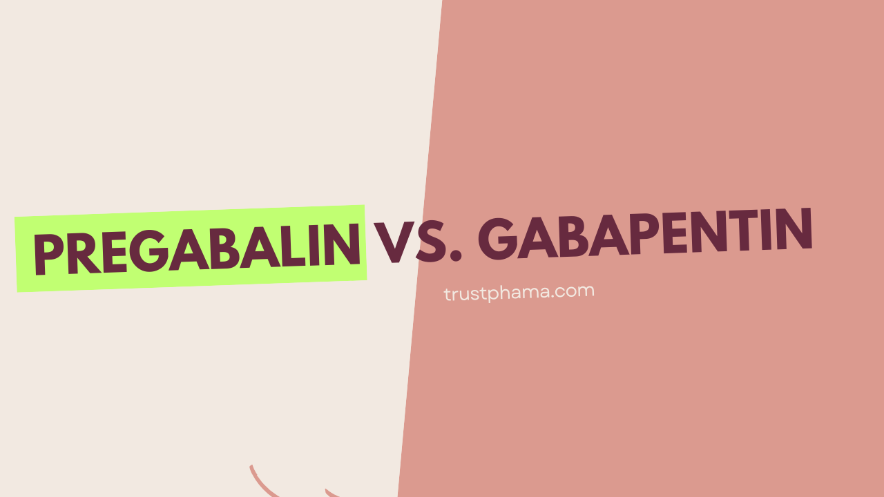 Pregabalin-vs.-Gabapentin-Know-Which-is-Betterby TrustPhama