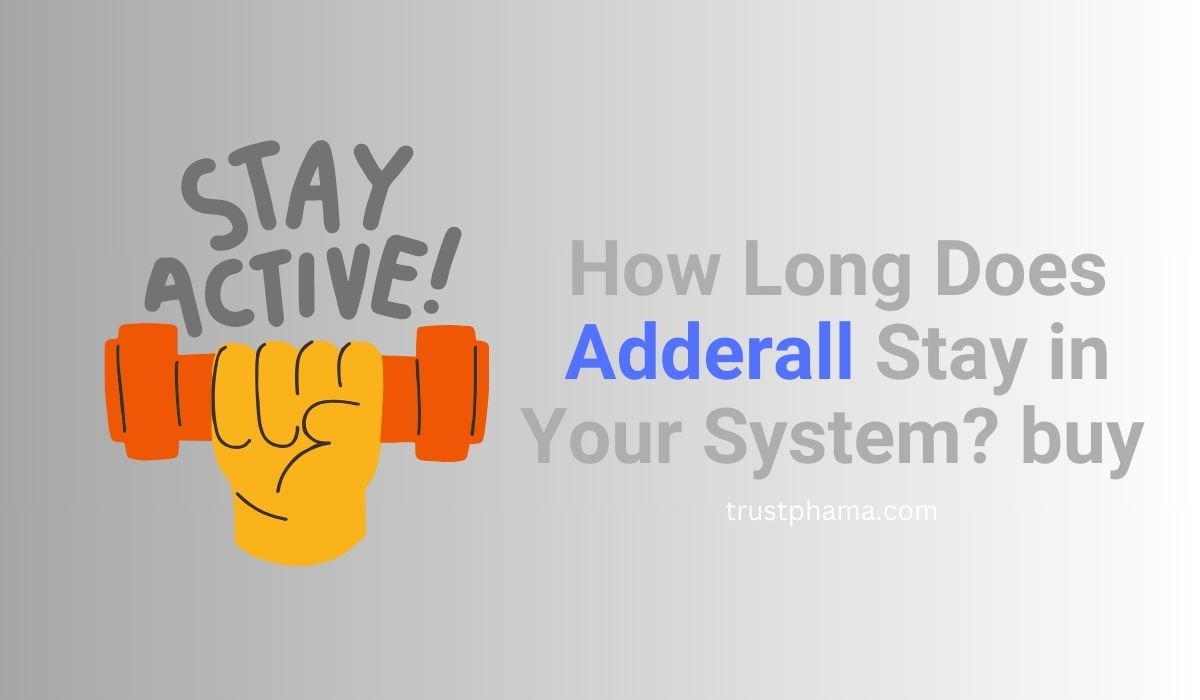 How-Long-Does-Adderall-Stay-in-Your-System-How-to-Get-Prescribed-Adderall with buy