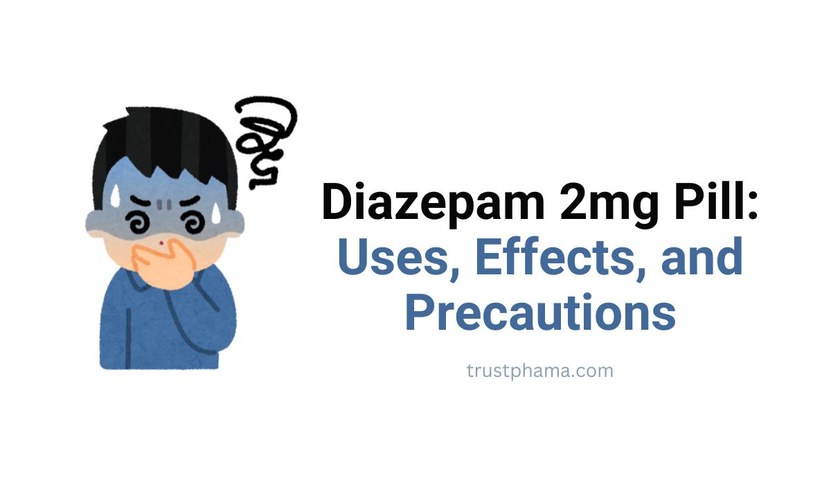 Diazepam 2mg Pill Uses, Effects, and Precautions